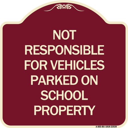 SIGNMISSION Not Responsible for Vehicles Parked on School Property Heavy-Gauge Alum, 18" x 18", BU-1818-23539 A-DES-BU-1818-23539